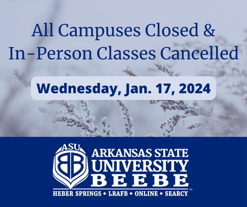 All ASU-Beebe Campuses Closed and In-Person Classes Cancelled Wednesday, Jan. 17
